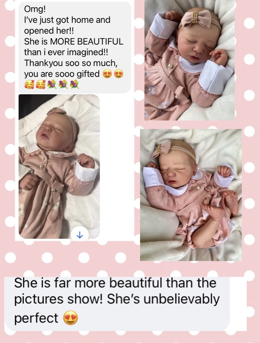 Message from Donna O: Omg! I've just got home and opened her!! She is MORE BEAUTIFUL than i ever imagined!! Thankyou soo so much, you are sooo gifted. She is far more beautiful than the pictures show! She's unbelievably perfect.